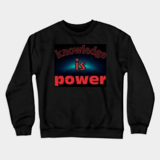 Knowledge is power, gift for all who loves science. Crewneck Sweatshirt